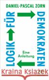 Logik für Demokraten Zorn, Daniel-Pascal 9783608987225 Klett-Cotta