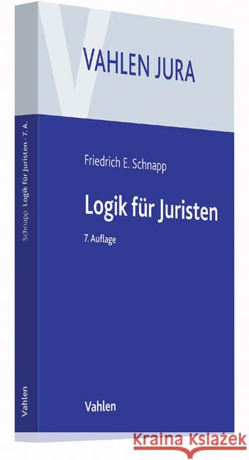 Logik für Juristen : Die Grundlagen der Denklehre und der Rechtsanwendung Schnapp, Friedrich E. 9783800642953 Vahlen - książka