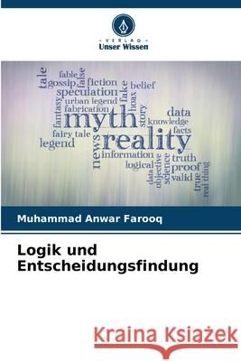 Logik und Entscheidungsfindung Muhammad Anwar Farooq 9786207764815 Verlag Unser Wissen - książka