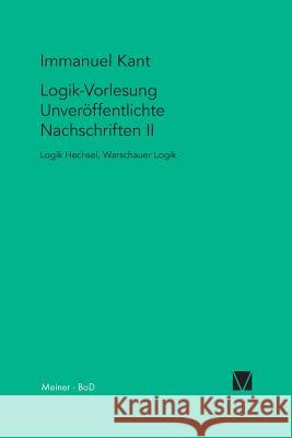 Logik-Vorlesung. Unveröffentlichte Nachschriften II Kant, Immanuel 9783787313389 Felix Meiner - książka