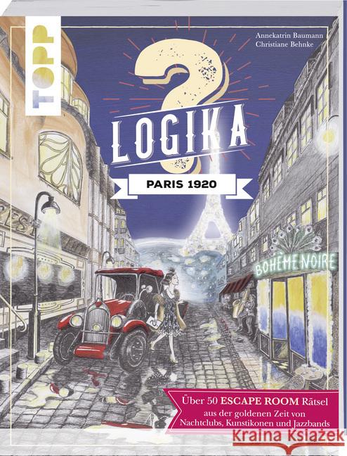 Logika - Paris 1920 : Escape Room Logikrätsel für zwischendurch von leicht bis schwer. Ungekürzte Ausgabe Baumann, Annekatrin 9783772449338 Frech - książka
