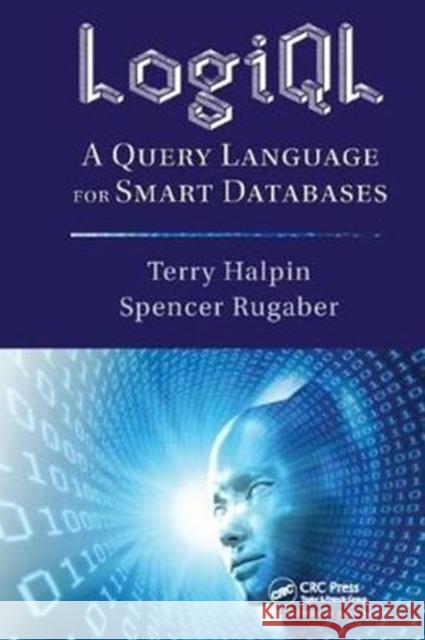 Logiql: A Query Language for Smart Databases Terry Halpin 9781138416543 CRC Press - książka