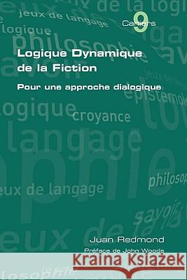 Logique dynamique de la fiction. Pour une approche dialogique Redmond, Juan 9781848900318 College Publications - książka