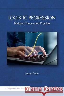 Logistic Regression: Bridging Theory and Practice Hassan Doosti 9781041248118 Taylor & Francis Ltd - książka