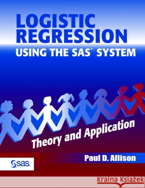 Logistic Regression Using the SAS System: Theory and Application Allison, Paul D. 9780471221753 John Wiley & Sons - książka