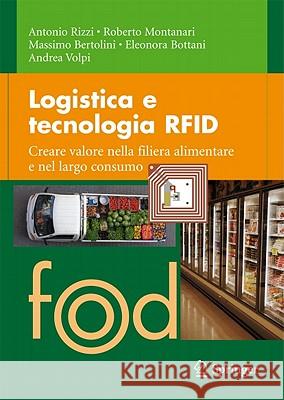 Logistica E Tecnologia Rfid: Creare Valore Nella Filiera Alimentare E Nel Largo Consumo Rizzi, Antonio 9788847019287 Not Avail - książka