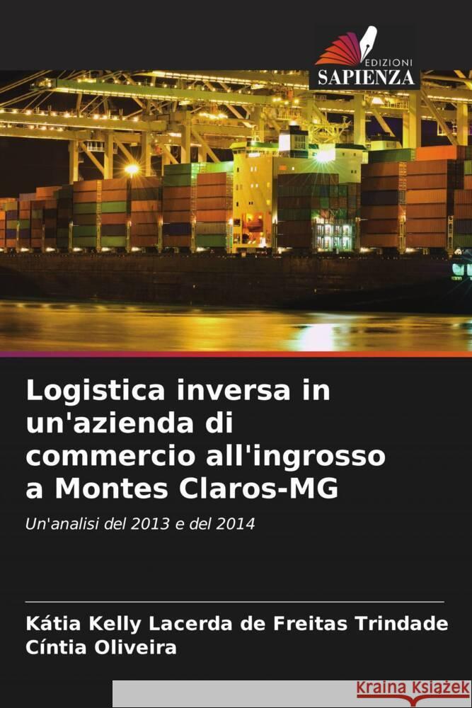 Logistica inversa in un'azienda di commercio all'ingrosso a Montes Claros-MG Lacerda de Freitas Trindade, Kátia Kelly, Oliveira, Cíntia 9786207107339 Edizioni Sapienza - książka