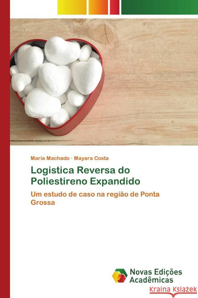 Logistica Reversa do Poliestireno Expandido Machado, Maria, Costa, Mayara 9783639699548 Novas Edições Acadêmicas - książka