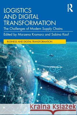 Logistics and Digital Transformation: The Challenges of Modern Supply Chains Marzena Kramarz Sabina Kauf 9781041014898 Routledge - książka