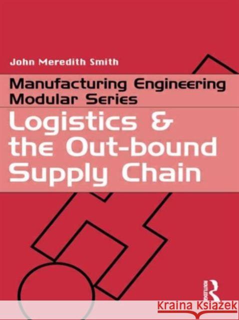 Logistics and the Out-bound Supply Chain John Meredith Smith John Meredit 9781857180329 Butterworth-Heinemann - książka