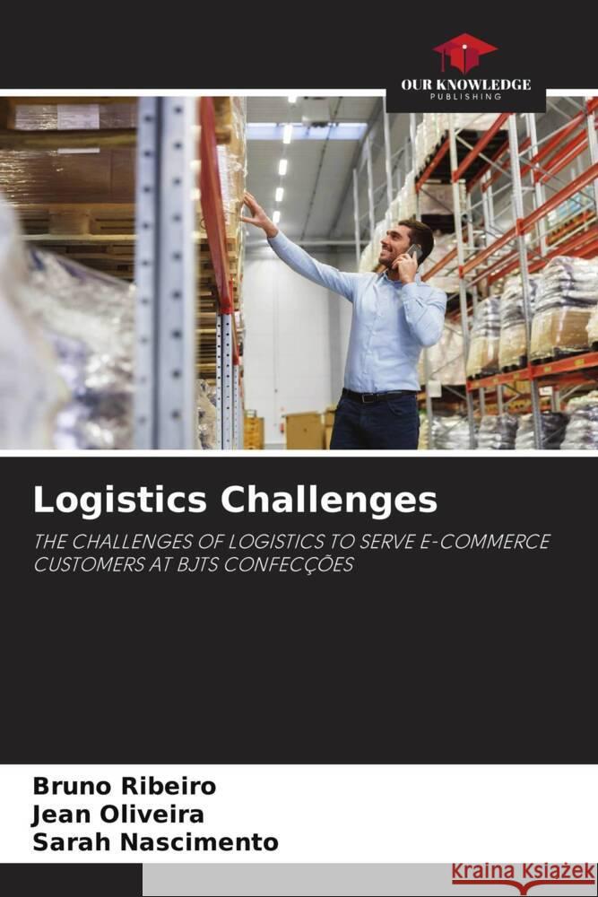 Logistics Challenges Ribeiro, Bruno, Oliveira, Jean, Nascimento, Sarah 9786204499734 Our Knowledge Publishing - książka