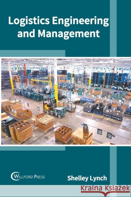 Logistics Engineering and Management Shelley Lynch 9781682857298 Willford Press - książka