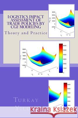 Logistics Impact Assessment of Trade Policies by CGE Modeling: Theory and Practice Yildiz, Turkay 9781505609752 Createspace - książka