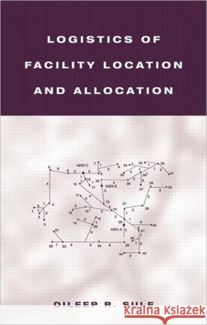 Logistics of Facility Location and Allocation D. R. Sule Dileep R. Sule Sule Sule 9780824704933 CRC - książka
