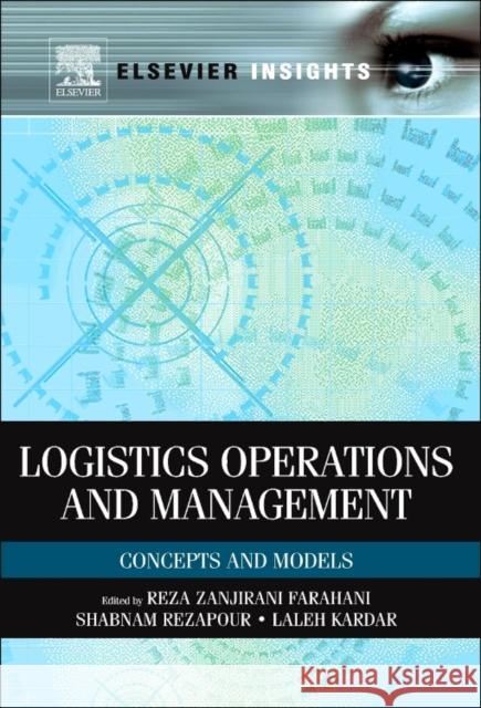 Logistics Operations and Management: Concepts and Models Reza Farahani Shabnam Rezapour Laleh Kardar 9780323165204 Elsevier - książka