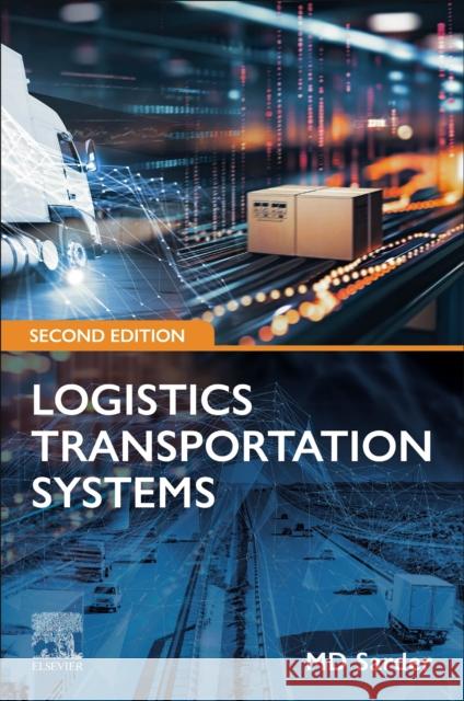 Logistics Transportation Systems MD (Professor and Director, School of Engineering, Bowling Green State University, Bowling Green, Ohio, USA) Sarder 9780443439162 Elsevier - książka
