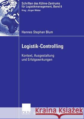 Logistik-Controlling: Kontext, Ausgestaltung Und Erfolgswirkungen Weber, Prof Dr Jürgen 9783835002630  - książka