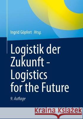 Logistik Der Zukunft - Logistics for the Future Göpfert, Ingrid 9783658374433 Springer Fachmedien Wiesbaden - książka