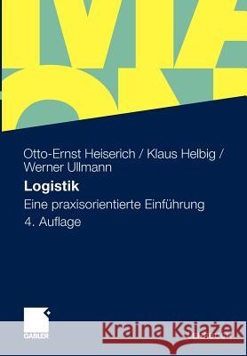 Logistik: Eine Praxisorientierte Einführung Heiserich, Otto-Ernst 9783834918529 Gabler - książka