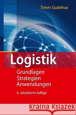 Logistik: Grundlagen - Strategien - Anwendungen Gudehus, Timm 9783540893882 Springer, Berlin - książka