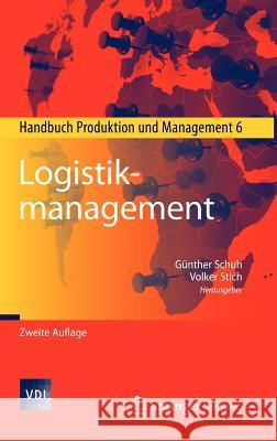 Logistikmanagement: Handbuch Produktion Und Management 6 Schuh, Günther 9783642289910 Springer - książka