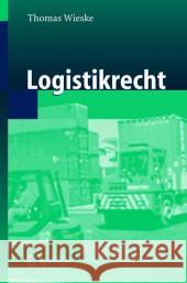 Logistikrecht Thomas Wieske 9783540236467 Springer - książka