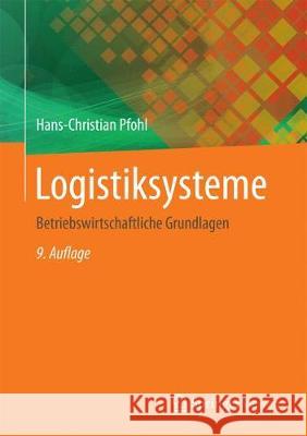 Logistiksysteme: Betriebswirtschaftliche Grundlagen Pfohl, Hans-Christian 9783662562277 Springer Vieweg - książka