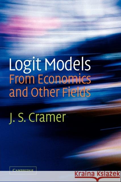 Logit Models from Economics and Other Fields J. S. Cramer 9780521188036 Cambridge University Press - książka