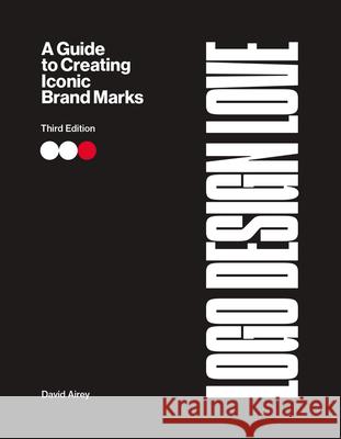 Logo Design Love: A Guide to Creating Iconic Brand Marks, 3rd Edition David Airey 9780135476758 Pearson Education (US) - książka