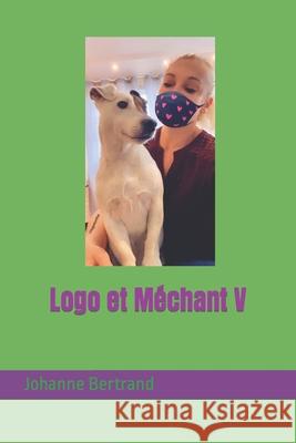 Logo et Méchant V Bertrand, Johanne 9798636613732 Independently published - książka