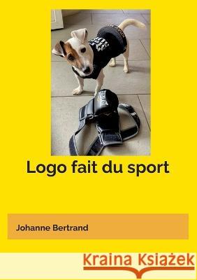 Logo fait du sport Johanne Bertrand 9782322457571 Books on Demand - książka