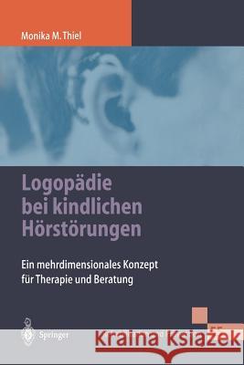 Logopädie Bei Kindlichen Hörstörungen: Ein Mehrdimensionales Konzept Für Therapie Und Beratung Breitfuß, A. 9783540665151 Springer, Berlin - książka