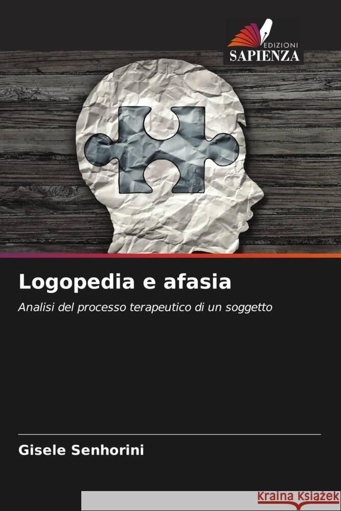 Logopedia e afasia Senhorini, Gisele 9786208585242 Edizioni Sapienza - książka