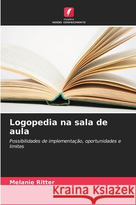 Logopedia na sala de aula Ritter, Melanie 9786200843319 Edições Nosso Conhecimento - książka
