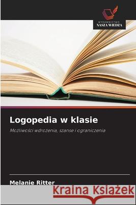 Logopedia w klasie Ritter, Melanie 9786200843340 Wydawnictwo Nasza Wiedza - książka