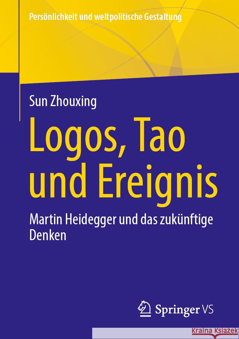 Logos, Tao Und Ereignis: Martin Heidegger Und Das Zuk?nftige Denken Sun Zhouxing 9783658458799 Springer vs - książka
