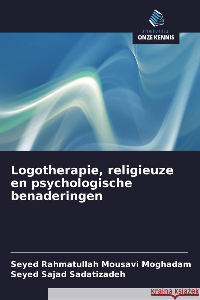 Logotherapie, religieuze en psychologische benaderingen Mousavi Moghadam, Seyed Rahmatullah, Sadatizadeh, Seyed Sajad 9786208368944 Uitgeverij Onze Kennis - książka