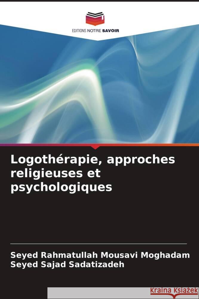 Logoth?rapie, approches religieuses et psychologiques Seyed Rahmatullah Mousav Seyed Sajad Sadatizadeh 9786208368968 Editions Notre Savoir - książka