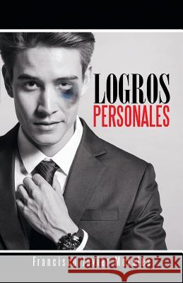 Logros Personales Francisco Javier Morales 9781463387419 Palibrio - książka