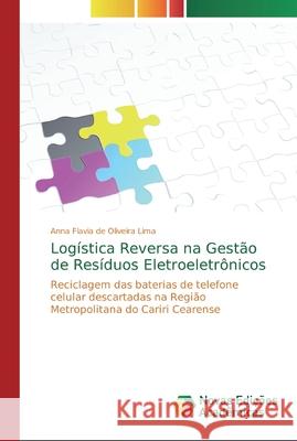 Logística Reversa na Gestão de Resíduos Eletroeletrônicos de Oliveira Lima, Anna Flavia 9786139713745 Novas Edicioes Academicas - książka