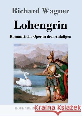 Lohengrin: Romantische Oper in drei Aufzügen Wagner, Richard 9783743707917 Hofenberg - książka