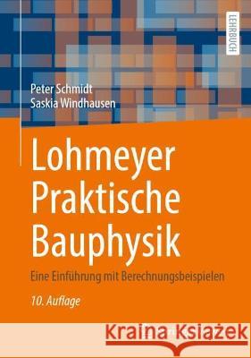 Lohmeyer Praktische Bauphysik: Eine Einf?hrung Mit Berechnungsbeispielen Peter Schmidt Saskia Windhausen 9783658426033 Springer Vieweg - książka