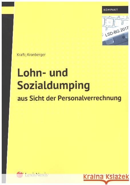 Lohn- und Sozialdumping aus Sicht der Personalverrechnung : LSD-BG 2017 Kraft, Rainer, Kronberger, Birgit 9783700764946 LexisNexis Österreich - książka