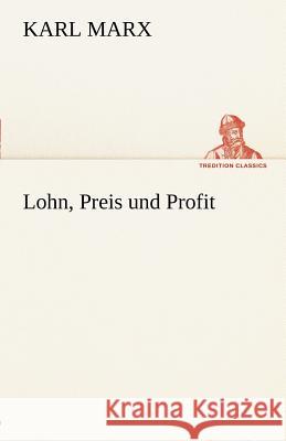 Lohn, Preis und Profit Marx, Karl 9783842413146 TREDITION CLASSICS - książka