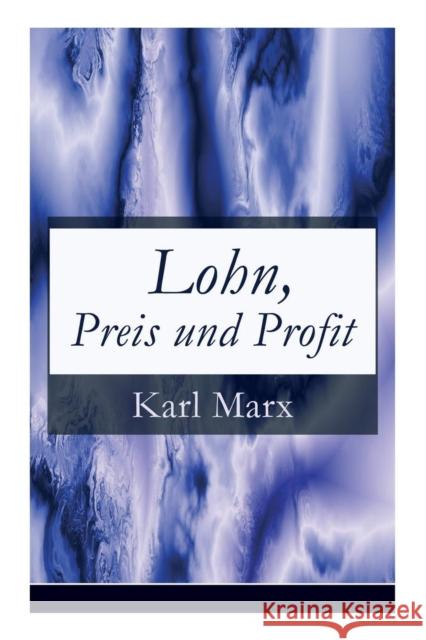 Lohn, Preis und Profit: Schriften zur Volkswirtschaftslehre: Mehrwerttheorie Karl Marx 9788026859680 e-artnow - książka