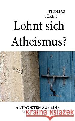 Lohnt sich Atheismus?: Antworten auf eine so nie gestellte Frage Lüken, Thomas 9783833484612 Bod - książka