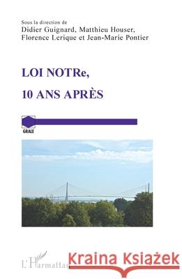 LOI NOTRe, 10 ANS APR?S Didier Guignard Matthieu Houser Florence Lerique 9782336582207 Editions L'Harmattan - książka
