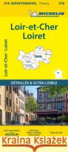 Loiret Loir-et-Cher - Michelin Local Map 318: Map Michelin 9782067202207 Michelin Editions des Voyages