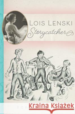 Lois Lenski: Storycatcher Bobbie Malone 9780806165608 University of Oklahoma Press - książka