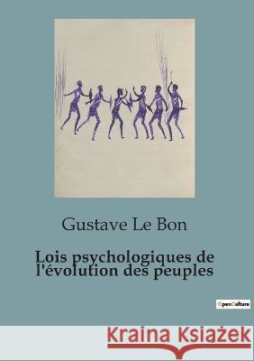 Lois psychologiques de l'evolution des peuples Gustave Le Bon   9791041815289 Shs Editions - książka